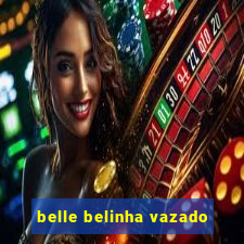 belle belinha vazado